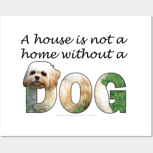 A house is not a home without a dog - Cavachon oil painting word art Posters and Art